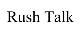RUSH TALK