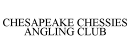CHESAPEAKE CHESSIES ANGLING CLUB