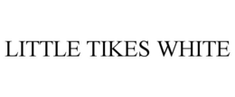 LITTLE TIKES WHITE