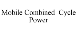 MOBILE COMBINED  CYCLE POWER