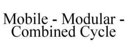 MOBILE - MODULAR - COMBINED CYCLE
