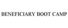 BENEFICIARY BOOT CAMP