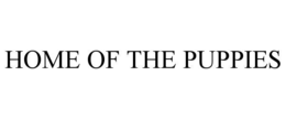 HOME OF THE PUPPIES