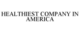 HEALTHIEST COMPANY IN AMERICA