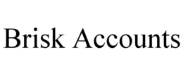 BRISK ACCOUNTS