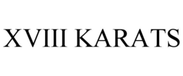 XVIII KARATS