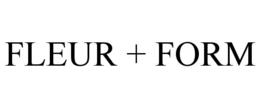 FLEUR + FORM