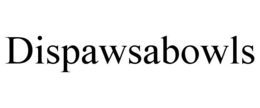 DISPAWSABOWLS