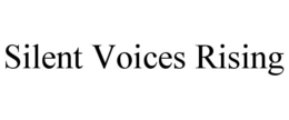 SILENT VOICES RISING