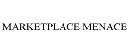MARKETPLACE MENACE