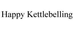 HAPPY KETTLEBELLING