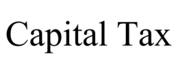 CAPITAL TAX