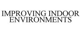 IMPROVING INDOOR ENVIRONMENTS