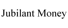 JUBILANT MONEY