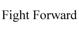 FIGHT FORWARD