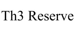 TH3 RESERVE
