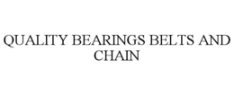 QUALITY BEARINGS BELTS AND CHAIN