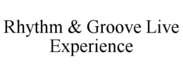 RHYTHM & GROOVE LIVE EXPERIENCE