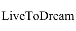 LIVETODREAM