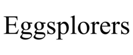 EGGSPLORERS
