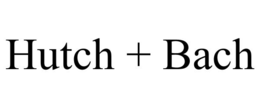 HUTCH + BACH