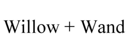 WILLOW + WAND