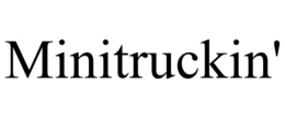 MINITRUCKIN'