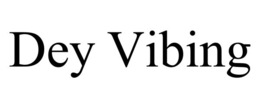 DEY VIBING