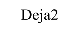 DEJA2