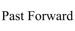 PAST FORWARD
