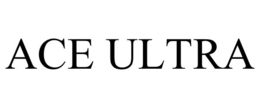 ACE ULTRA