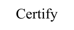 CERTIFY