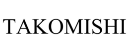TAKOMISHI