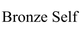 BRONZE SELF