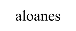 ALOANES
