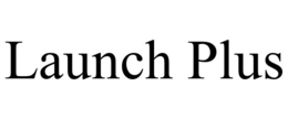 LAUNCH PLUS
