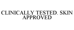 CLINICALLY TESTED. SKIN APPROVED