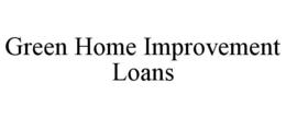 GREEN HOME IMPROVEMENT LOANS