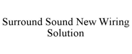 SURROUND SOUND NEW WIRING SOLUTION