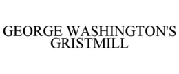 GEORGE WASHINGTON'S GRISTMILL