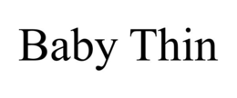 BABY THIN
