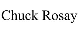 CHUCK ROSAY