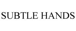 SUBTLE HANDS