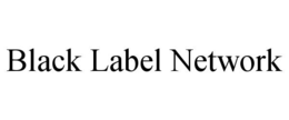 BLACK LABEL NETWORK