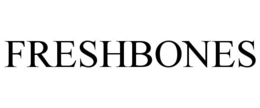 FRESHBONES