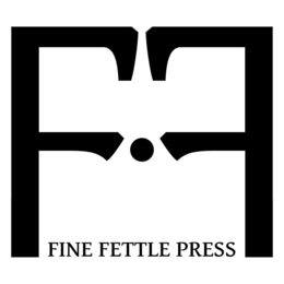 FINE FETTLE PRESS