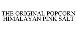 THE ORIGINAL POPCORN HIMALAYAN PINK SALT