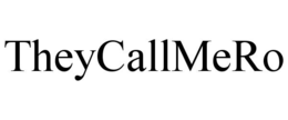 THEYCALLMERO