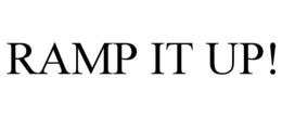 RAMP IT UP!