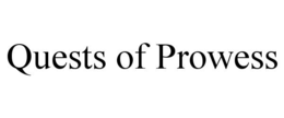 QUESTS OF PROWESS